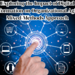 Exploring the Impact of Digital Transformation on Organizational Agility: A Mixed-Methods Approach
