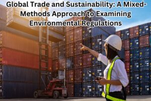 Global Trade and Sustainability: A Mixed-Methods Approach to Examining Environmental Regulations