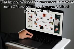 The Impact of Product Placement in Movies and TV Shows on Brand Image: A Mixed-Methods Study