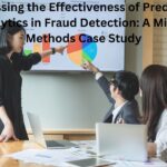 Assessing the Effectiveness of Predictive Analytics in Fraud Detection: A Mixed-Methods Case Study