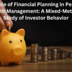 The Role of Financial Planning in Personal Wealth Management: A Mixed-Methods Study of Investor Behavior