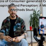The Role of Consumer-generated Content in Shaping Brand Perception: A Mixed-Methods Study
