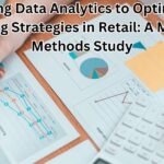 Using Data Analytics to Optimize Pricing Strategies in Retail: A Mixed-Methods Study