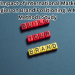 The Impact of International Marketing Strategies on Brand Positioning: A Mixed-Methods Study