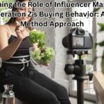 Examining the Role of Influencer Marketing on Generation Z's Buying Behavior: A Multi-Method Approach