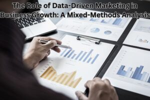 The Role of Data-Driven Marketing in Business Growth: A Mixed-Methods Analysis
