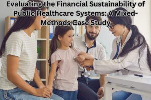 Evaluating the Financial Sustainability of Public Healthcare Systems: A Mixed-Methods Case Study
