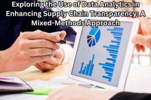 Exploring the Use of Data Analytics in Enhancing Supply Chain Transparency: A Mixed-Methods Approach