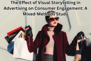 The Effect of Visual Storytelling in Advertising on Consumer Engagement: A Mixed-Methods Study