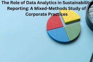 The Role of Data Analytics in Sustainability Reporting: A Mixed-Methods Study of Corporate Practices