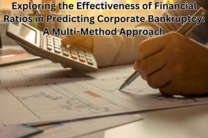 Exploring the Effectiveness of Financial Ratios in Predicting Corporate Bankruptcy: A Multi-Method Approach