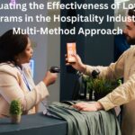 Evaluating the Effectiveness of Loyalty Programs in the Hospitality Industry: A Multi-Method Approach