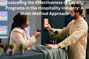 Evaluating the Effectiveness of Loyalty Programs in the Hospitality Industry: A Multi-Method Approach