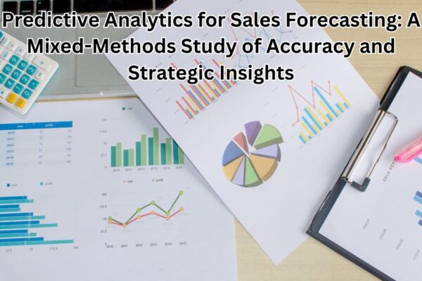 Predictive Analytics for Sales Forecasting: A Mixed-Methods Study of Accuracy and Strategic Insights