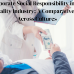 Corporate Social Responsibility in the Hospitality Industry: A Comparative Study Across Cultures