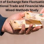 Impact of Exchange Rate Fluctuations on International Trade and Financial Markets: A Mixed-Methods Study