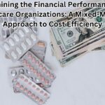Examining the Financial Performance of Healthcare Organizations: A Mixed-Methods Approach to Cost Efficiency