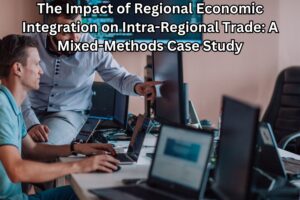 The Impact of Regional Economic Integration on Intra-Regional Trade: A Mixed-Methods Case Study
