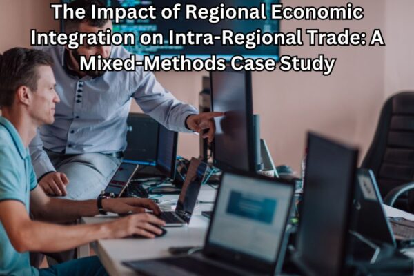 The Impact of Regional Economic Integration on Intra-Regional Trade: A Mixed-Methods Case Study