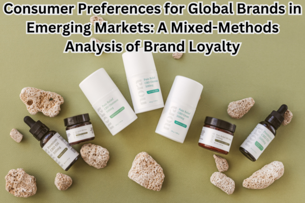Consumer Preferences for Global Brands in Emerging Markets: A Mixed-Methods Analysis of Brand Loyalty