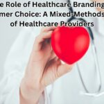 The Role of Healthcare Branding in Consumer Choice: A Mixed-Methods Study of Healthcare Providers