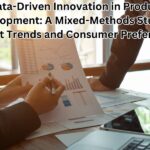 Data-Driven Innovation in Product Development: A Mixed-Methods Study of Market Trends and Consumer Preferences