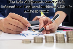 The Role of Economic Sanctions in International Business Decisions: A Mixed-Methods Study