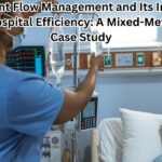 Patient Flow Management and Its Impact on Hospital Efficiency: A Mixed-Methods Case Study