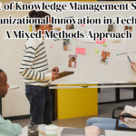 Impact of Knowledge Management Systems on Organizational Innovation in Tech Firms: A Mixed-Methods Approach