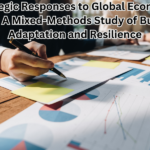 Strategic Responses to Global Economic Crises: A Mixed-Methods Study of Business Adaptation and Resilience