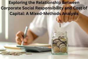 Exploring the Relationship Between Corporate Social Responsibility and Cost of Capital: A Mixed-Methods Analysis