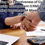 Exploring the Effectiveness of Customer Relationship Management (CRM) Systems in Retaining Consumers: A Mixed-Methods Study