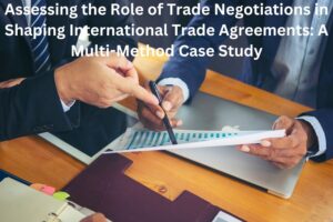 Assessing the Role of Trade Negotiations in Shaping International Trade Agreements: A Multi-Method Case Study