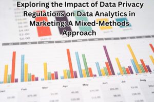 Exploring the Impact of Data Privacy Regulations on Data Analytics in Marketing: A Mixed-Methods Approach