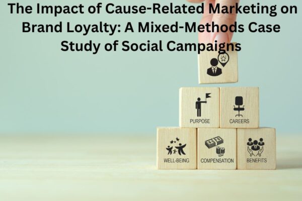The Impact of Cause-Related Marketing on Brand Loyalty: A Mixed-Methods Case Study of Social Campaigns