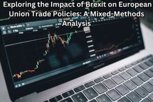 Exploring the Impact of Brexit on European Union Trade Policies: A Mixed-Methods Analysis
