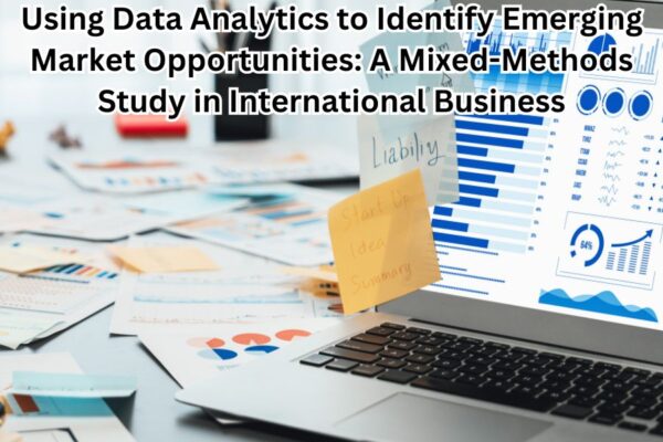 Using Data Analytics to Identify Emerging Market Opportunities: A Mixed-Methods Study in International Business