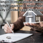 Challenges in International Intellectual Property Protection: A Mixed-Methods Study of Global Legal Frameworks