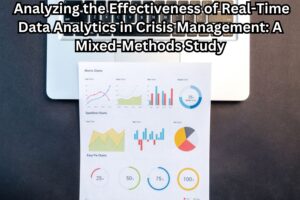 Analyzing the Effectiveness of Real-Time Data Analytics in Crisis Management: A Mixed-Methods Study