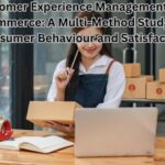 Customer Experience Management in E-Commerce: A Multi-Method Study of Consumer Behaviour and Satisfaction