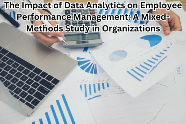 The Impact of Data Analytics on Employee Performance Management: A Mixed-Methods Study in Organizations