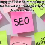Examining the Role of Personalization in Digital Marketing Strategies: A Mixed-Methods Study