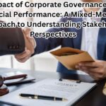 Impact of Corporate Governance on Financial Performance: A Mixed-Methods Approach to Understanding Stakeholder Perspectives