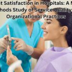 Patient Satisfaction in Hospitals: A Mixed-Methods Study of Service Quality and Organizational Practices