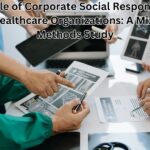 The Role of Corporate Social Responsibility in Healthcare Organizations: A Mixed-Methods Study