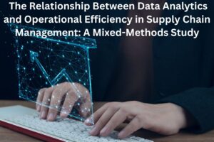 The Relationship Between Data Analytics and Operational Efficiency in Supply Chain Management: A Mixed-Methods Study